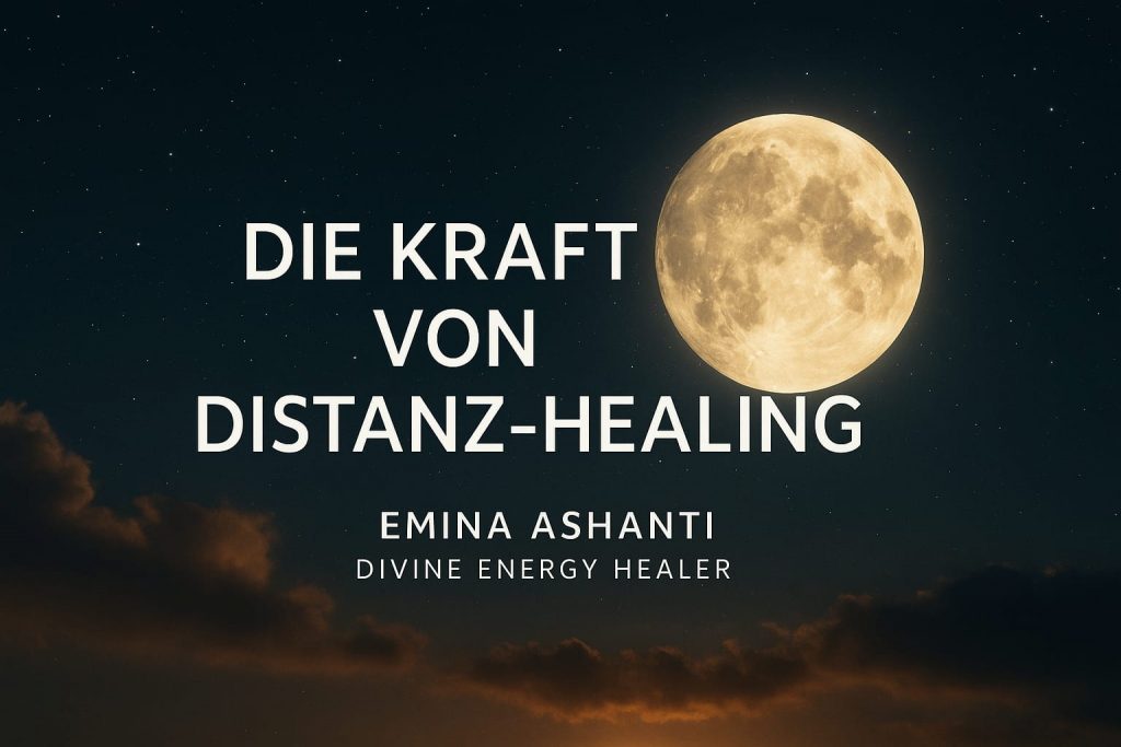 Die Kraft von Distanz-Healing – warum Heilung keine Grenzen kennt