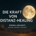 Die Kraft von Distanz-Healing – warum Heilung keine Grenzen kennt